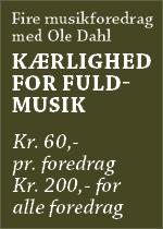 Kærlighed for fuld musik - fire musikforedrag med Ole Dahl